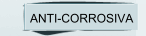 ANTI-CORROSIVA